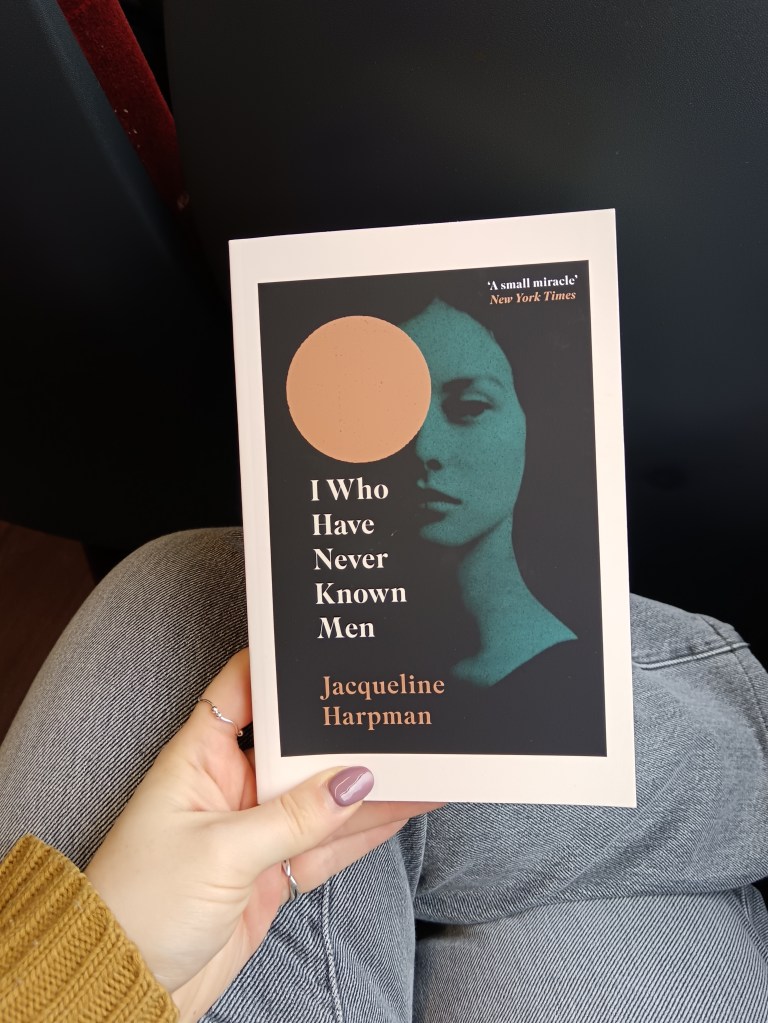 I Who Have Never Known Men by Jacqueline Harpman